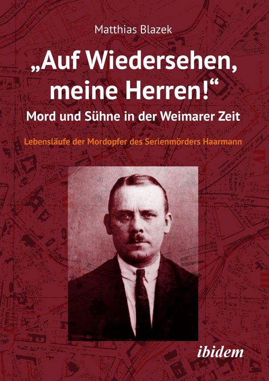 Produktbild: "Auf Wiedersehen, meine Herren!" Mord und S&uuml;hne in der Weimarer Zeit