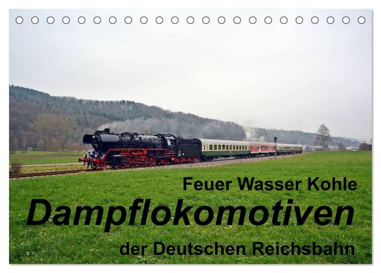Produktbild: Feuer Wasser Kohle - Dampflokomotiven der Deutschen Reichsbahn (Tischkalender 2027 DIN A5 quer), CALVENDO Monatskalender