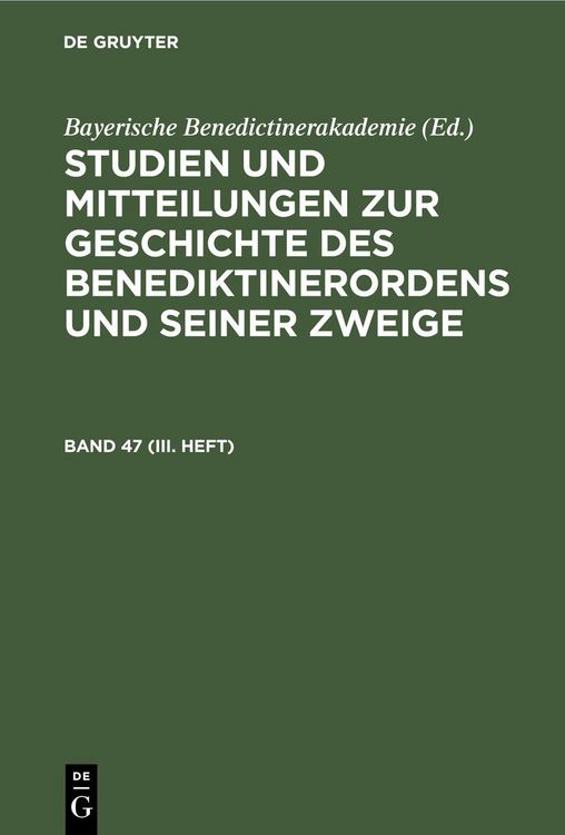 Produktbild: Studien und Mitteilungen zur Geschichte des Benediktinerordens und seiner Zweige. Band 47 (III. Heft)