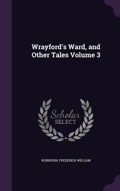 Produktbild: Wrayford's Ward, and Other Tales Volume 3