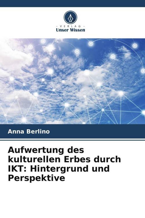 Produktbild: Aufwertung des kulturellen Erbes durch IKT: Hintergrund und Perspektive