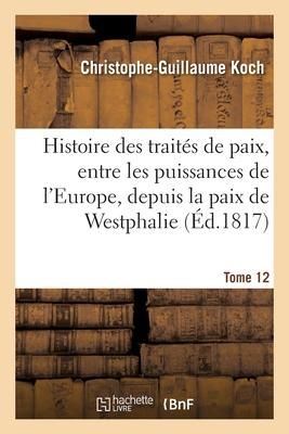 Produktbild: Histoire abr&eacute;g&eacute;e des trait&eacute;s de paix, entre les puissances de l'Europe, depuis la paix de Westphalie