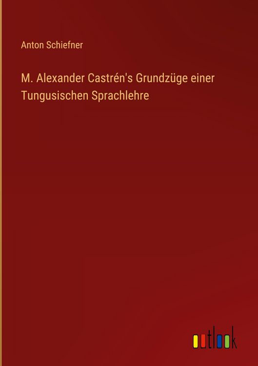 Produktbild: M. Alexander Castr&eacute;n's Grundz&uuml;ge einer Tungusischen Sprachlehre