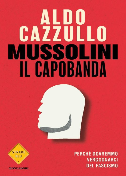 Produktbild: Mussolini il capobanda. Perché dovremmo vergognarci del fascismo