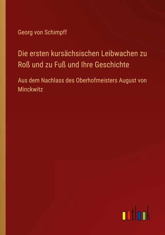 Produktbild: Die ersten kurs&auml;chsischen Leibwachen zu Ro&szlig; und zu Fu&szlig; und Ihre Geschichte