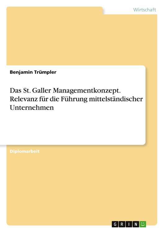 Produktbild: Das St. Galler Managementkonzept. Relevanz f&uuml;r die F&uuml;hrung mittelst&auml;ndischer Unternehmen