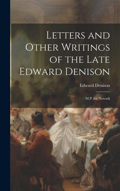 Produktbild: Letters and Other Writings of the Late Edward Denison