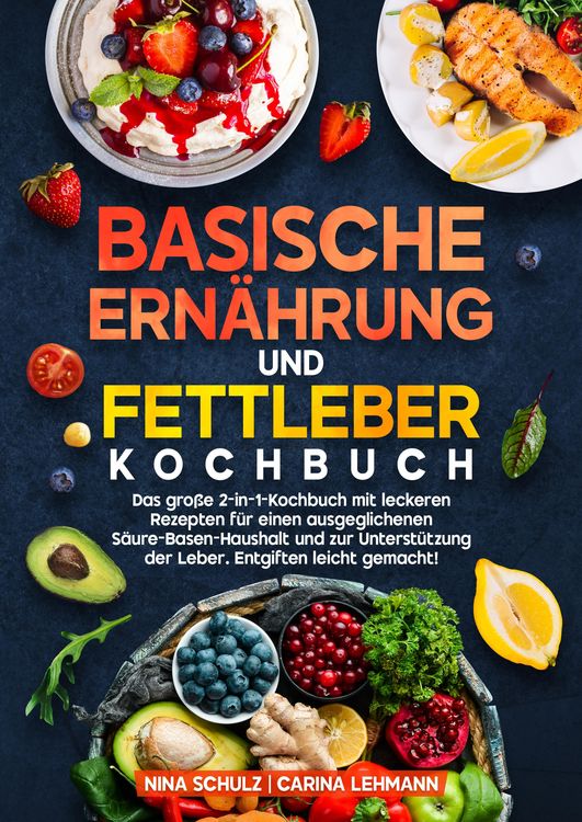 Produktbild: Basische Ern&auml;hrung und Fettleber Kochbuch