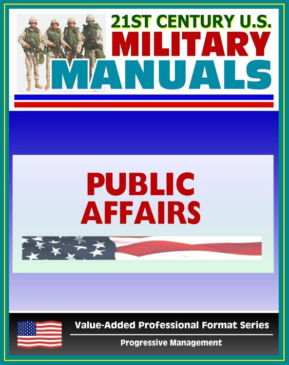Produktbild: 21st Century U.S. Military Manuals: Public Affairs Tactics, Techniques and Procedures Field Manual - FM 3-61.1 (Value-Added Professional Format Series