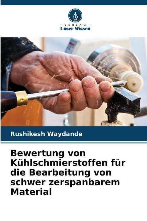 Produktbild: Bewertung von K&uuml;hlschmierstoffen f&uuml;r die Bearbeitung von schwer zerspanbarem Material