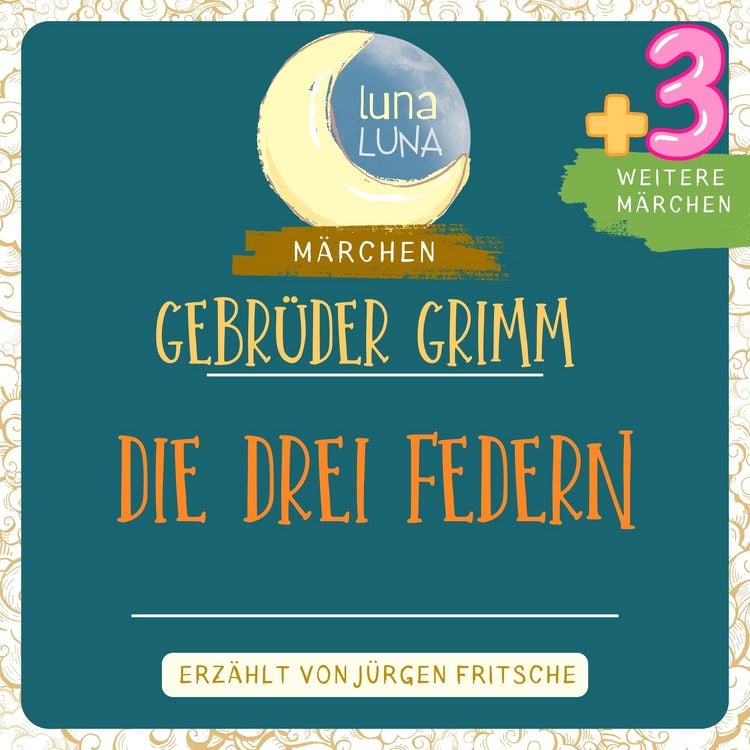 Produktbild: Gebr&uuml;der Grimm: Die drei Federn plus drei weitere M&auml;rchen