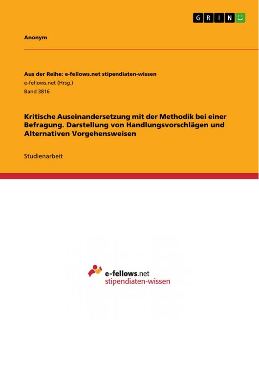 Produktbild: Kritische Auseinandersetzung mit der Methodik bei einer Befragung. Darstellung von Handlungsvorschl&auml;gen und Alternativen Vorgehensweisen