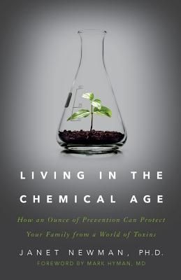 Produktbild: Living in the Chemical Age: How an Ounce of Prevention Can Protect Your Family from a World of Toxins