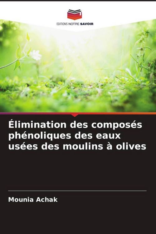 Produktbild: &Eacute;limination des compos&eacute;s ph&eacute;noliques des eaux us&eacute;es des moulins &agrave; olives