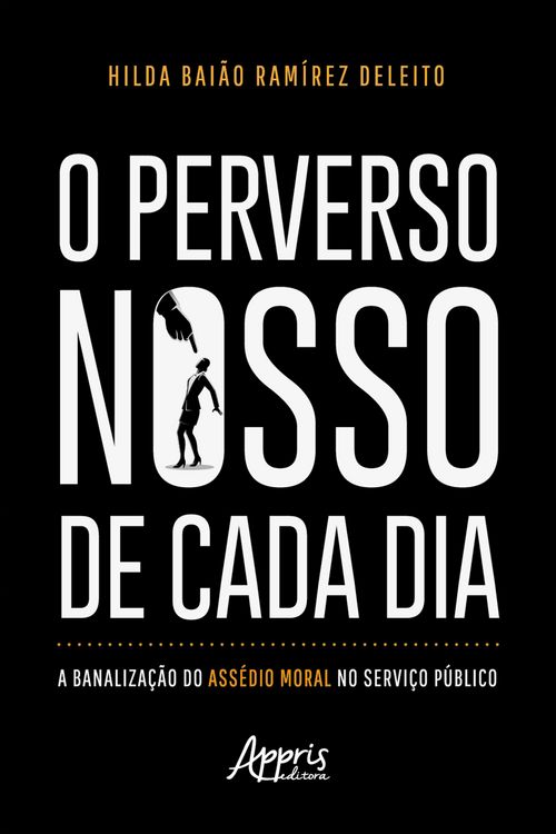 Produktbild: O Perverso Nosso de Cada Dia: A Banaliza&ccedil;&atilde;o do Ass&eacute;dio Moral no Servi&ccedil;o P&uacute;blico