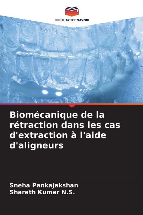 Produktbild: Biom&eacute;canique de la r&eacute;traction dans les cas d'extraction &agrave; l'aide d'aligneurs