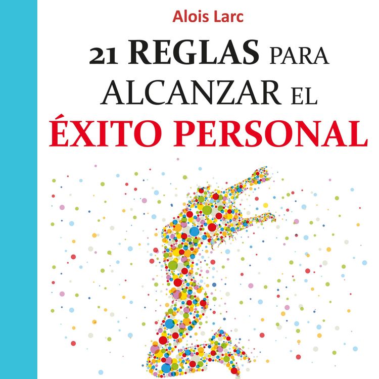 Produktbild: 21 reglas para alcanzar el &eacute;xito personal: Gu&iacute;a pr&aacute;ctica