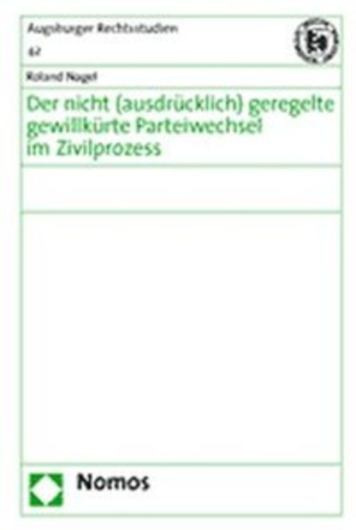 Produktbild: Der nicht (ausdr&uuml;cklich) geregelte gewillk&uuml;rte Parteiwechsel im Zivilprozess