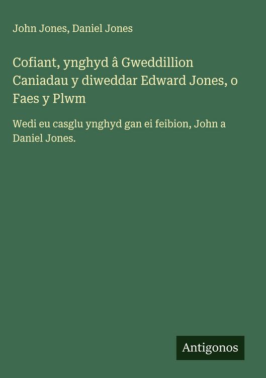 Produktbild: Cofiant, ynghyd &acirc; Gweddillion Caniadau y diweddar Edward Jones, o Faes y Plwm