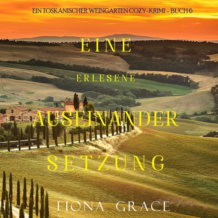 Produktbild: Eine erlesene Auseinandersetzung (Ein Toskanischer Weingarten Cozy-Krimi – Buch 6)