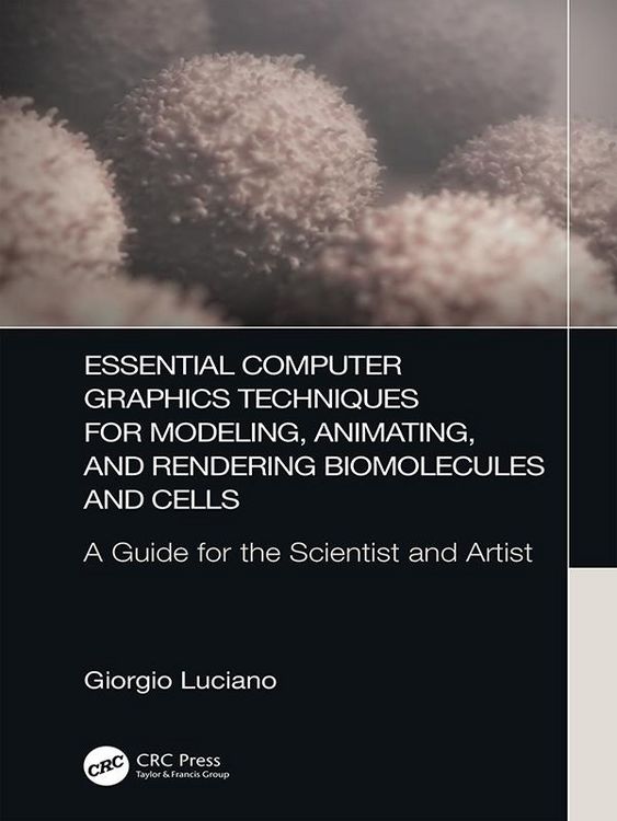 Produktbild: Essential Computer Graphics Techniques for Modeling, Animating, and Rendering Biomolecules and Cells