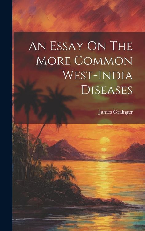 Produktbild: An Essay On The More Common West-india Diseases