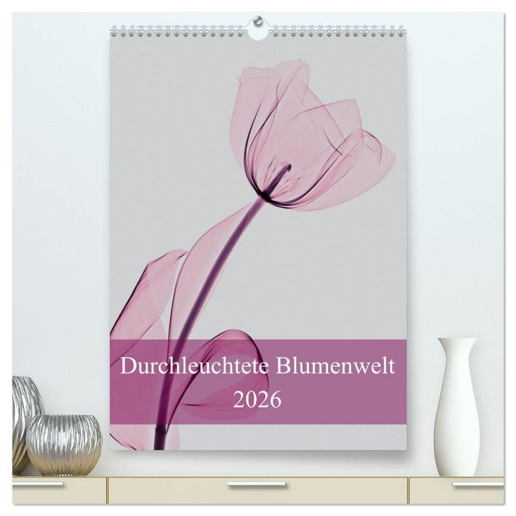 Produktbild: Durchleuchtete Blumenwelt 2026 (hochwertiger Premium Wandkalender 2026 DIN A2 hoch), Kunstdruck in Hochglanz