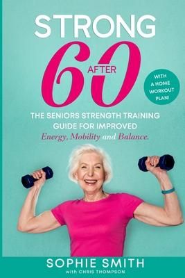 Produktbild: Strong After 60! The Seniors Strength Training Guide for Improved Energy, Mobility and Balance.