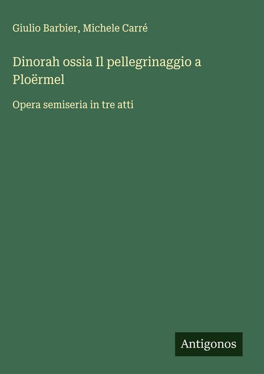 Produktbild: Dinorah ossia Il pellegrinaggio a Plo&euml;rmel