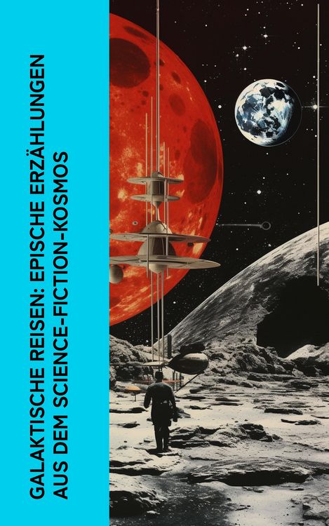 Produktbild: Galaktische Reisen: Epische Erz&auml;hlungen aus dem Science-Fiction-Kosmos