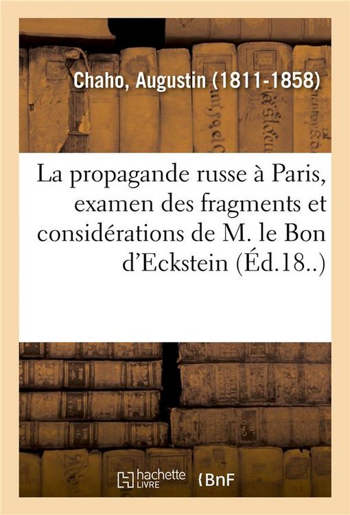 Produktbild: La Propagande Russe &Agrave; Paris, Examen Des Fragments Et Consid&eacute;rations de M. Le Bon d'Eckstein