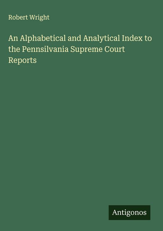 Produktbild: An Alphabetical and Analytical Index to the Pennsilvania Supreme Court Reports