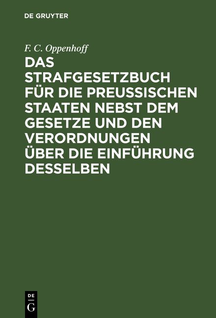 Produktbild: Das Strafgesetzbuch f&uuml;r die Preu&szlig;ischen Staaten nebst dem Gesetze und den Verordnungen &uuml;ber die Einf&uuml;hrung desselben