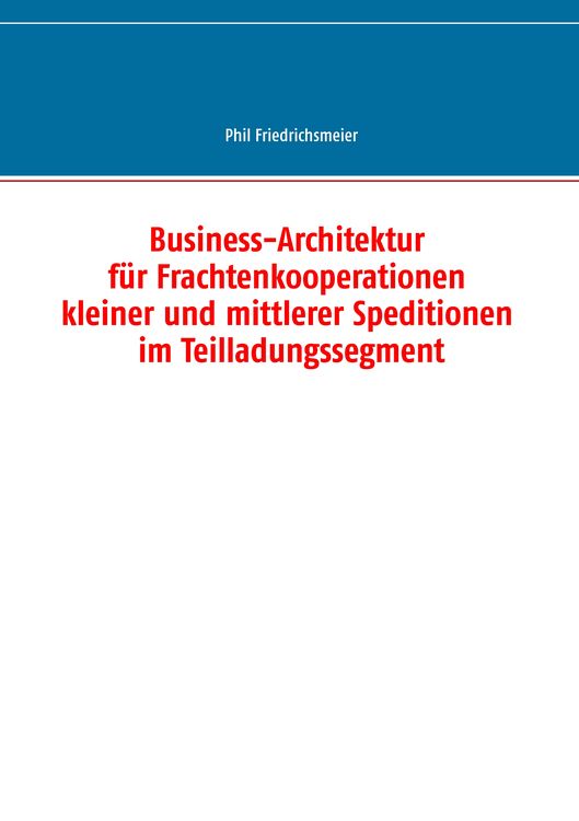 Produktbild: Business-Architektur f&uuml;r Frachtenkooperationen kleiner und mittlerer Speditionen im Teilladungssegment