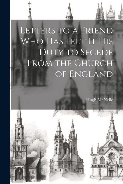 Produktbild: Letters to a Friend who has Felt it his Duty to Secede From the Church of England