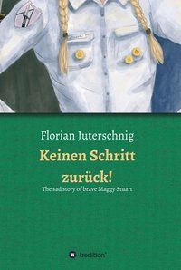Produktbild: Keinen Schritt zur&uuml;ck! - The sad story of brave Maggy Stuart