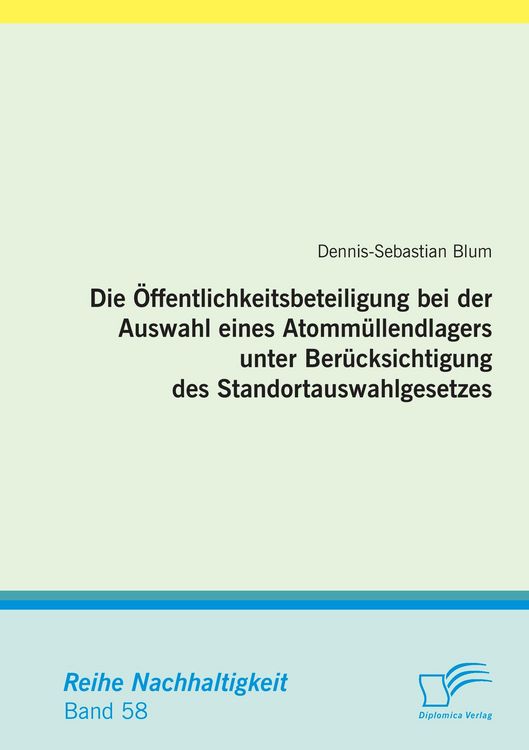 Produktbild: Die &Ouml;ffentlichkeitsbeteiligung bei der Auswahl eines Atomm&uuml;llendlagers unter Ber&uuml;cksichtigung des Standortauswahlgesetzes