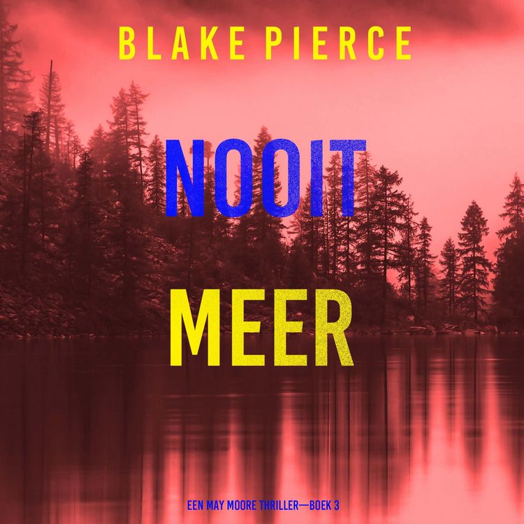 Produktbild: Nooit Meer Leven (Een May Moore Thriller&mdash;Boek 3)
