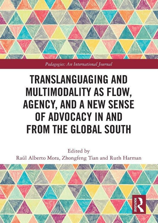 Produktbild: Translanguaging and Multimodality as Flow, Agency, and a New Sense of Advocacy in and from the Global South