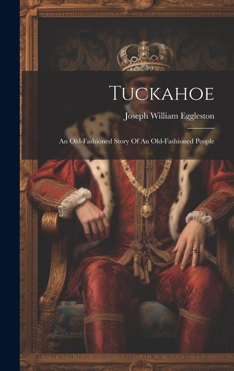 Produktbild: Tuckahoe: An Old-fashioned Story Of An Old-fashioned People