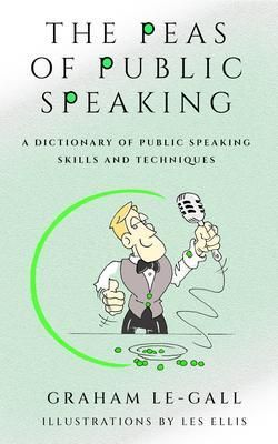 Produktbild: The Peas of Public Speaking - A Dictionary of Public Speaking Skills and Techniques