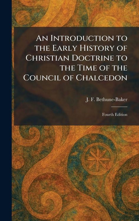 Produktbild: An Introduction to the Early History of Christian Doctrine to the Time of the Council of Chalcedon