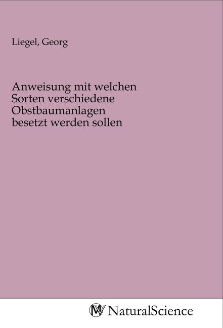Produktbild: Anweisung mit welchen Sorten verschiedene Obstbaumanlagen besetzt werden sollen