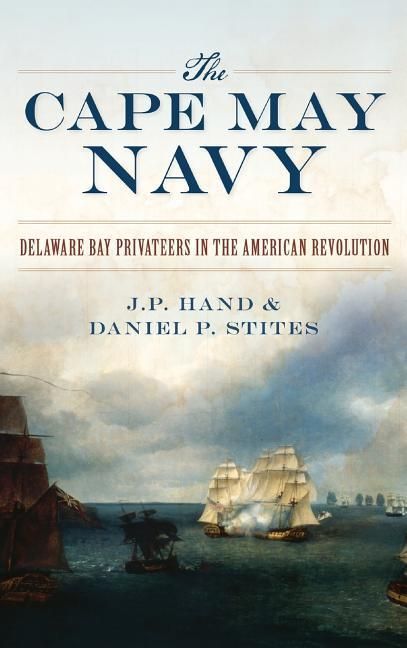 Produktbild: The Cape May Navy: Delaware Bay Privateers in the American Revolution