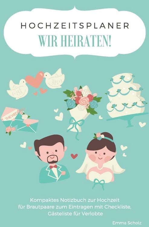 Produktbild: Hochzeitsplaner WIR HEIRATEN! Kompaktes Notizbuch zur Hochzeit f&uuml;r Brautpaare zum Eintragen mit Checkliste, G&auml;steliste f&uuml;r Verlobte