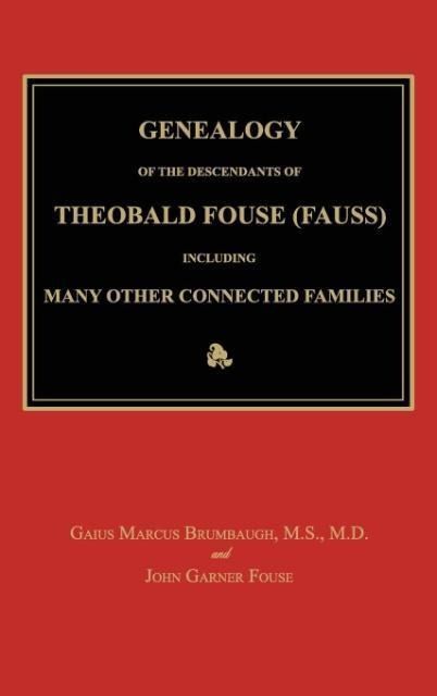 Produktbild: Genealogy of the Descendants of Theobald Fouse (Fauss), Including Many Other Connected Families