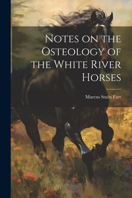 Produktbild: Notes on the Osteology of the White River Horses
