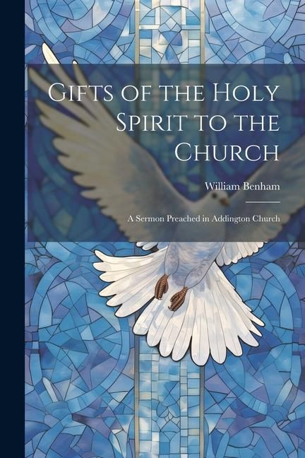 Produktbild: Gifts of the Holy Spirit to the Church: A Sermon Preached in Addington Church