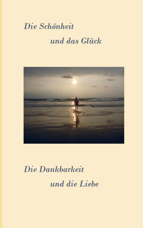 Produktbild: Bernd Bum&uuml;ller: Sch&ouml;nheit und das Gl&uuml;ck. Die Dankbarkeit und