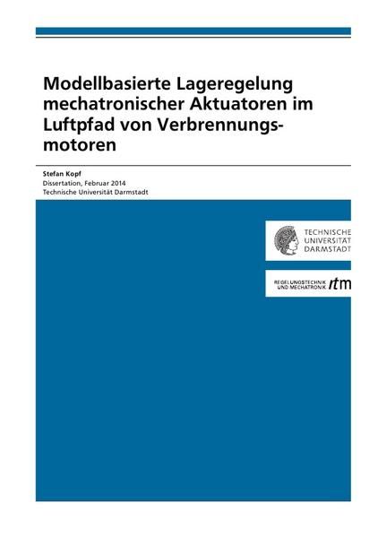 Produktbild: Modellbasierte Lageregelung mechatronischer Aktuatoren im Luftpfad von Verbrennungsmotoren